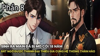 Review Manhua | Main Sinh Ra Đã Mồ Côi 18 Năm Nhưng Bất Ngờ Được Trở Thành Đệ Nhất Thiếu Gia Phần 8