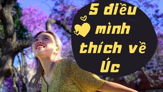 DU HỌC ÚC || 5 ĐIỀU MÌNH THÍCH VỀ ÚC