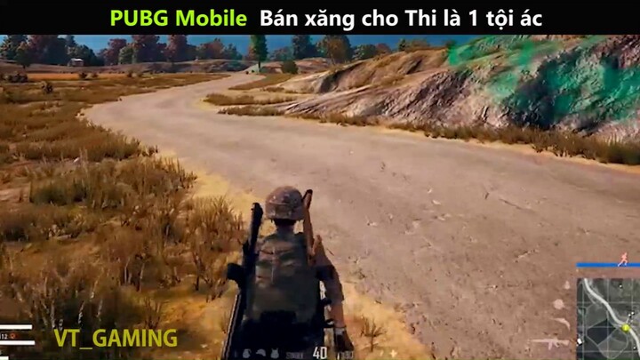 PUBG mobile Bán xăng cho Thi là 1 tội ác tấu hài siêu hay_phần 7