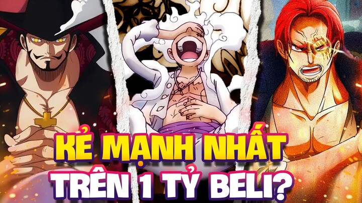 SHANKS, LUFFY HAY MIHAWK?! | KẺ MẠNH NHẤT BỊ TRUY NÃ TRÊN 1 TỶ BELI LÀ AI?!