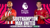 NGOẠI HẠNG ANH | Southampton vs Man United (18h30 ngày 27/8) trực tiếp K+. NHẬN ĐỊNH BÓNG ĐÁ