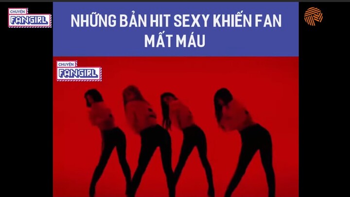 LOẠT HIT KPOP ĐÌNH ĐÁM SẼ KHIẾN FAN MẤT MÁU VÌ QUÁ SEXY (EXO, MONSTA X, HYUNA, SISTAR, BTS  ...)