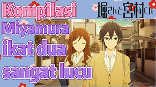 [Hori san to Miyamura kun] Kompilasi | Miyamura ikat dua sangat lucu