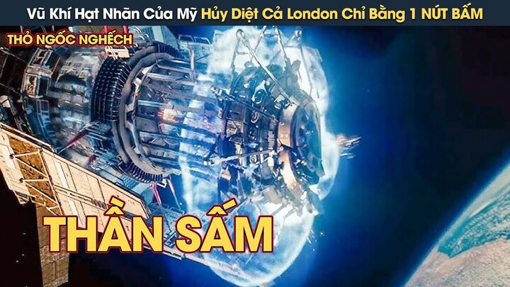 [Review Phim] Vũ Khí Hạt Nhãn THẦN SẤM Của Mỹ Hủy Diệt Cả London Chỉ Bằng 1 NÚT BẤM