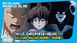 Child Emperor BIMBANG!!! Saitama Malah Ngomel-ngomel!!!  - Review OPM (Revisi Manga Ch.100)