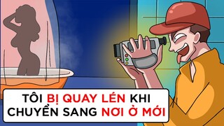 TÔI BỊ QUAY LÉN KHI CHUYỂN SANG NƠI Ở MỚI | Buôn Chuyện Quanh Ta #BCQT