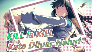 [KILL la KILL] Ini Adalah Kata Diluar Naluri