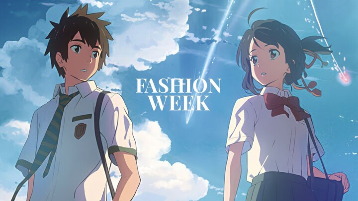 Fashion Week | AMV | Kimi No Nawa