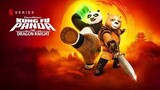 Kung Fu Panda The Dragon Knight SS1 กังฟูแพนด้า อัศวินมังกร EP.9