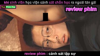 Khi Cảnh Sát Cúp Họcc Ra Ngoài Tán Gáii - Review phim Cảnh Sát Tập sự