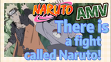 [NARUTO]  AMV | There is a fight called Naruto!