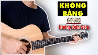Hướng dẫn: KHÔNG BẰNG - Tần Hải Thanh |  不如 -  秦海清 | Guitar Solo/Fingerstyle Level 1