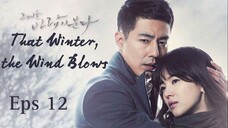 That Winter, The Wind Blows Eps 12 (sub Indonesia)