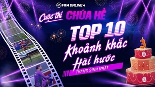 🤡 TOP 10 KHOẢNH KHẮC HÀI HƯỚC TRONG FIFA ONLINE 4 THÁNG SINH NHẬT