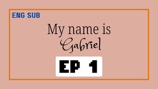 My Name is Gabriel EP 1 [ENG SUB]