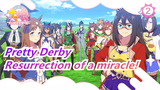 Pretty Derby|The resurrection of a miracle! Awaken once again!!! Tokai Teio!!!_2