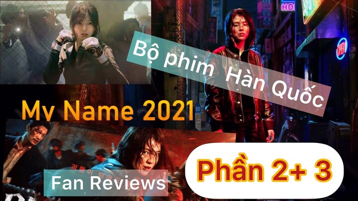 Review phim Hàn QUỐC : TÊN CỦA TÔI phần 2+3 - My Name (2021) - Bướng với con gái ông Trùm và cái kết