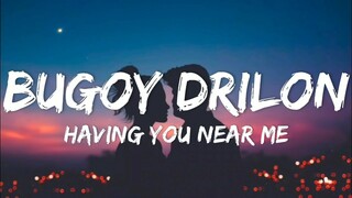 Bugoy Drilon - Having You Near Me (Lyrics)