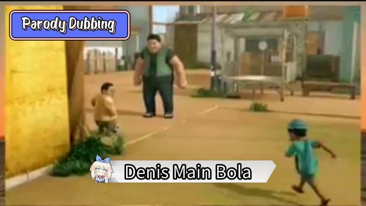 Parody Dubbing - Denis Main Bola