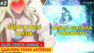 NAMBAH CEWEK LAGI !! | alur cerita gakusen toshi asterisk part2