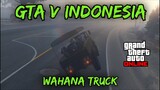 GTA V INDONESIA - WAHANA TRUCK