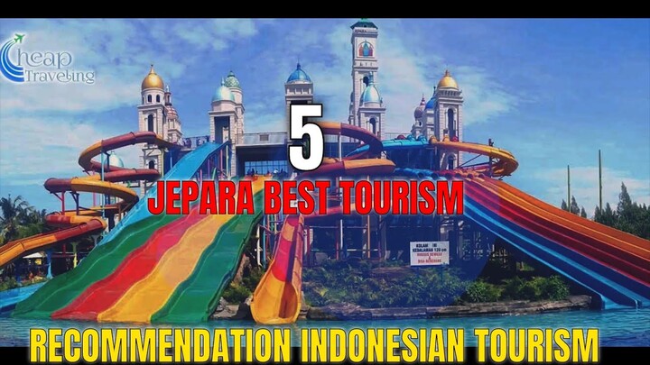 5 JEPARA BEST TOURISM RECOMMENDATIONS | INDONESIAN TOURISM RECOMMENDATIONS!