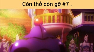 Còn thở còn gỡ p7