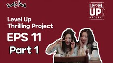 [INDO SUB] LEVEL UP THRILLING PROJECT EPISODE 11 PART 1 Sub Indo