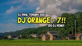 DJ ORANGE - 7!! || slow beat viral tiktok terbaru || Zio DJ Remix