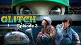 (Sub Indo) Glitch Episode 2 (2022)