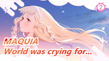 MAQUIA| [Original ED]At that moment, the whole world was crying_2