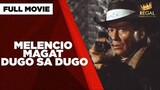 MELENCIO MAGAT DUGO SA DUGO: Eddie Garcia, Zoren Legaspi & Jeric Raval | Full Movie