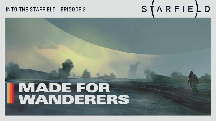 Into the Starfield - Ep2: Made for Wanderers