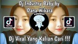 DJ INDUSTRY BABY BY DANA WIKARA VIRAL TIK TOK TERBARU 2023 !
