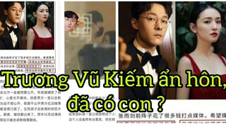 🍉Trương Vũ Kiếm ẩn hôn, đã có con ?