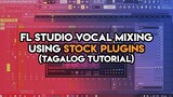 FL Studio Vocal Mixing Using Stock Plugins (Tagalog Tutorial)
