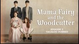 Mama Fairy and the Woodcutter Episode 2 Tagalog Dubbed