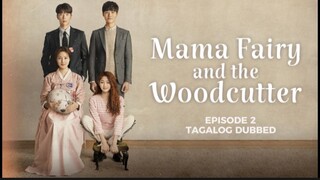 Mama Fairy and the Woodcutter Episode 2 Tagalog Dubbed