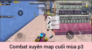 Combat xuyên map cuối mùa p3