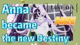 [Takt Op. Destiny]  AMV | Anna became the new Destiny