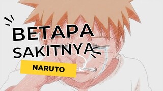 BETAPA SAKITNYA NARUTO [AMV-EDIT]