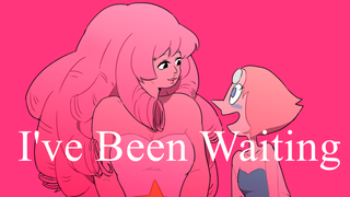 【Steven Universe】I've Been Waiting