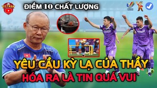 HLV Park Đưa Yêu Cầu Kỳ Lạ, Nhưng Hóa Ra Là Tin Quá Vui Cho U23 Việt Nam, NHM Vỡ Òa