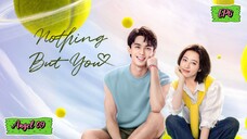 🇨🇳[DRAMA] NOTHING BUT YOU EP 6 ENG SUB (2023)