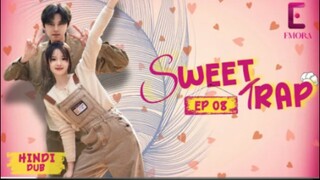 SWEET TRAP Full Episode 08 [Hindi] Kya woh use barbaad kar dega...!! Chinese Drama in Hindi Dubbed