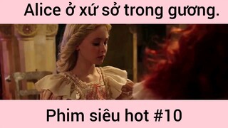 Alice ở xứ sở trong gương phim siêu hot phần 10