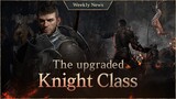 Experienced the upgraded Knight Class through the Class Change! [Lineage W Weekly News]