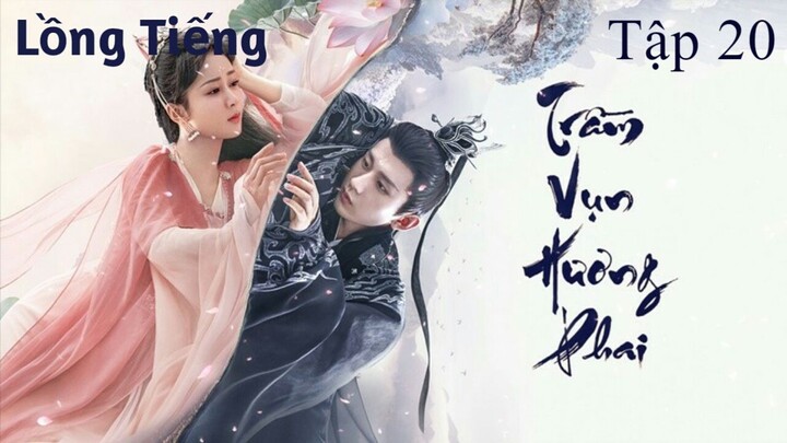 Trầm Vụn Hương Phai - Tập 20 | Lồng Tiếng