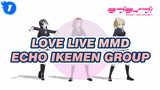 Ikemen Group's ECHO (A Newcomer's Attempt In MMD) | Love Live MMD_1
