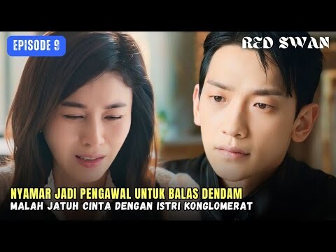 Red Swan Episode 9 | Jadi Pengawal Istri Konglomerat Untuk Balas Dendam Berakhir Saling Jatuh Cinta